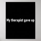 My Therast Gave Up Funny  Poster (Voorkant)