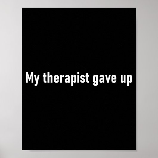My Therast Gave Up Funny Poster (Voorkant)