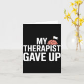 My Therast Gave Up Funny Quote Mental Wellness Sar Kaart (Gele Bloem)