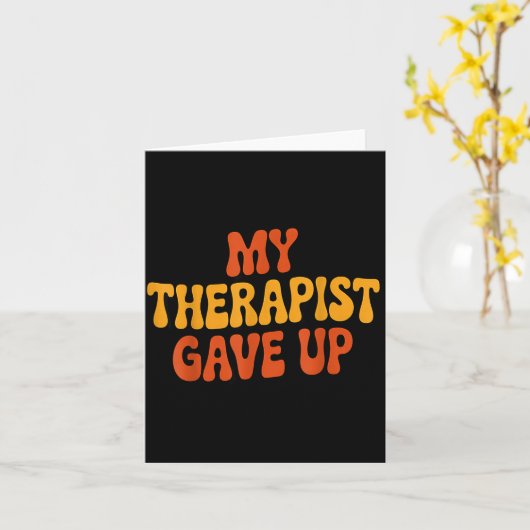 My Therast Gave Up Funny Retro Quote  Kaart (Gele Bloem)