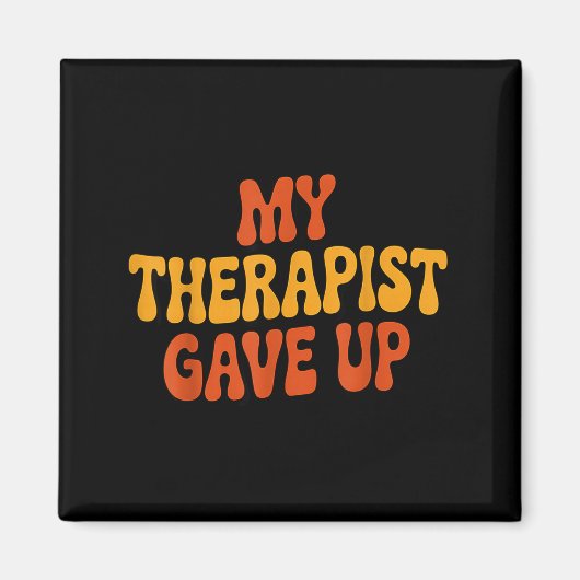 My Therast Gave Up Funny Retro Quote Magneet (Voorkant)