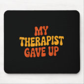 My Therast Gave Up Funny Retro Quote Muismat (Voorkant)