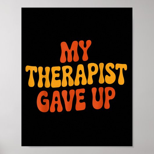 My Therast Gave Up Funny Retro Quote  Poster (Voorkant)