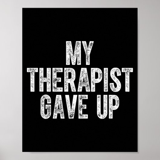 My Therast Gave Up  Poster (Voorkant)