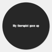 My Therast Gave Up  Ronde Sticker (Voorkant)