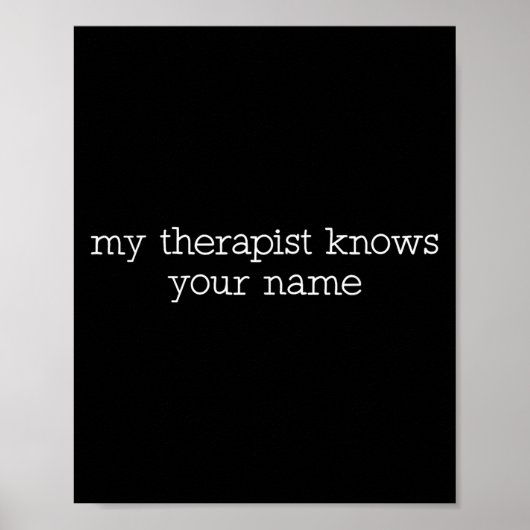 My Therast Knows Your Name Funny Quote  Poster (Voorkant)