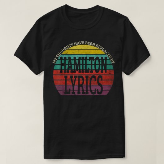 My Thoughts Have Been Replaced BY Hamilton Lyrics T-shirt (Design voorkant)