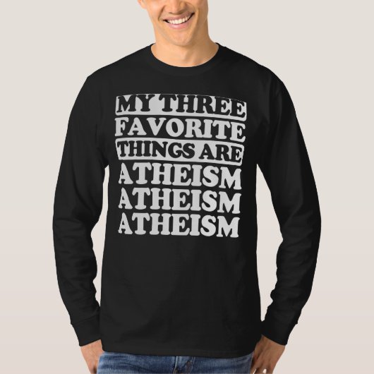 My Three Favorite Things Include Atheism T-shirt (Voorkant)