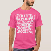 My Three Favorite Things Include Juggling T-shirt (Voorkant)