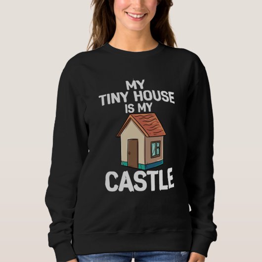 My Tiny House Is My Castle Trui (Voorkant)