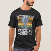 My Tornadoes Watching Meteorologist Storm Chasin T-shirt (Voorkant)
