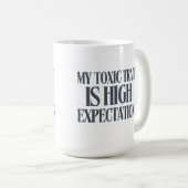 My Toxic Trait: High Expectations Koffiemok (Voorkant rechts)