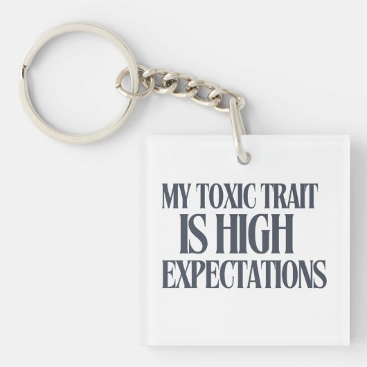 My Toxic Trait: High Expectations Sleutelhanger (voorkant)