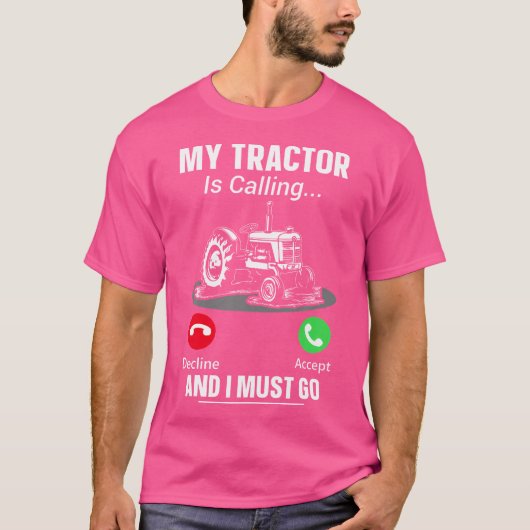 My Tractor Is Calling And I Must Go T-shirt (Voorkant)