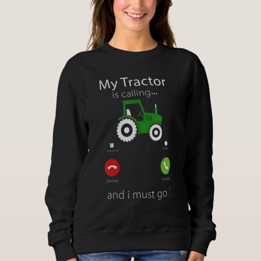 My Tractor Is Calling and I Must Go Tractor lovers Trui (Voorkant)