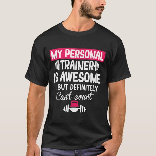My Trainer Is Awesome But Can't Count Funny Gym T-shirt (Voorkant)