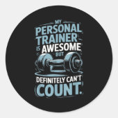 My Trainer Is Awesome But Definitely Can't Count  Ronde Sticker (Voorkant)