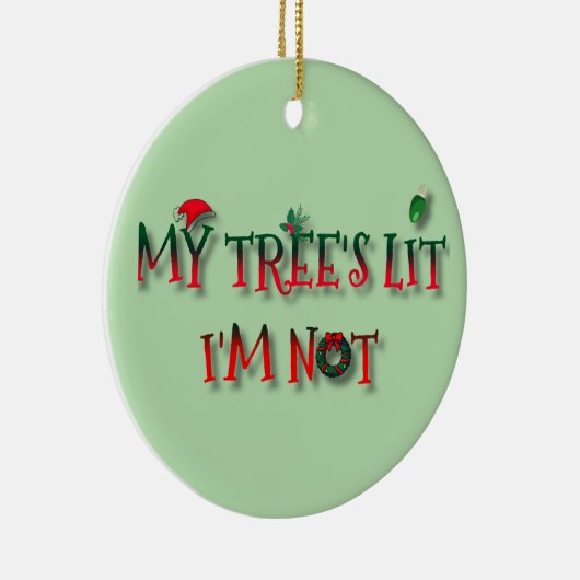 My Tree’s Lit, I’m Not – Funny Christmas Ornament (Rechts)