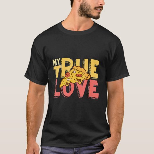 My True Love Pizza Italian Food Pizzaholics Pizza  T-shirt (Voorkant)