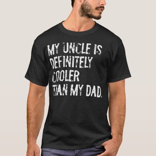 My Uncle Is Definitely Cooler Than My Dad Niece Ne T-shirt (Voorkant)