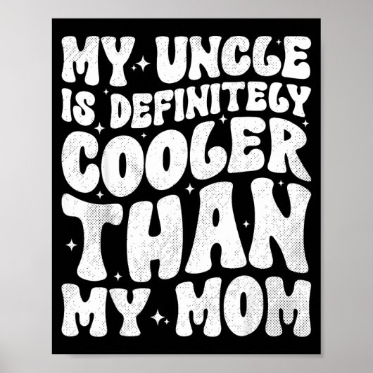 My Uncle Is Definitely Cooler Than My Mom Nephew N Poster (Voorkant)