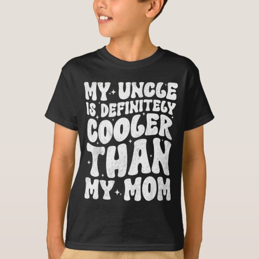 My Uncle Is Definitely Cooler Than My Mom Nephew N T-shirt (Voorkant)