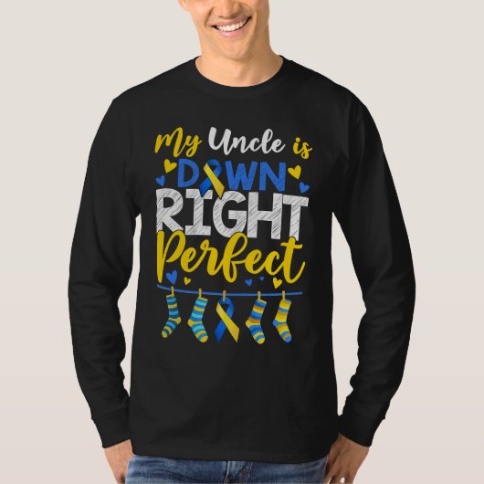 My Uncle Is Down Right Perfect Down Syndrome Day A T-shirt (Voorkant)
