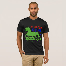 My Unicorn Ate My Homework T-shirt