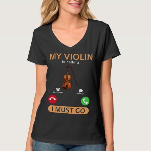 My Violin Is Calling I Must Go  Violinist Violin P T-shirt (Voorkant)
