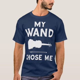 My Wand Chose Me  Cello Violin Player Musician T-shirt