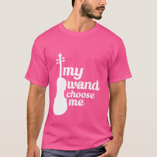 My Wand Chose Me Vioolmuziek - T-shirt