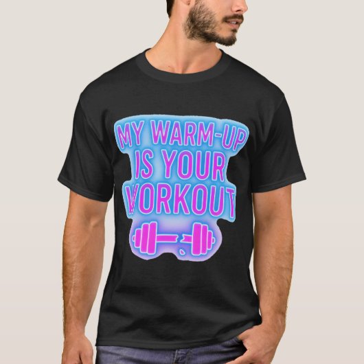 My Warm-Up Is Your Workout Men’s Gym T-Shirt (Voorkant)