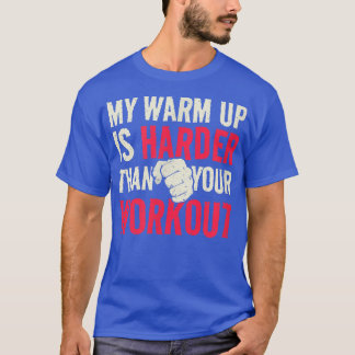 My Warm Up Is Your Workout Vintage Motivation Fitn T-shirt