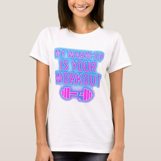 My Warm-Up Is Your Workout Women’s Gym T-Shirt (Voorkant)