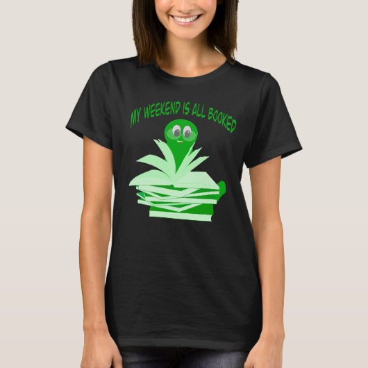 My Weekend Is All Booked – Cute Bookworm  T-shirt (Voorkant)