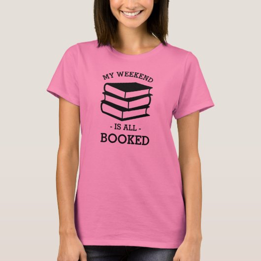 My Weekend is All Booked Funny Shirt (Voorkant)