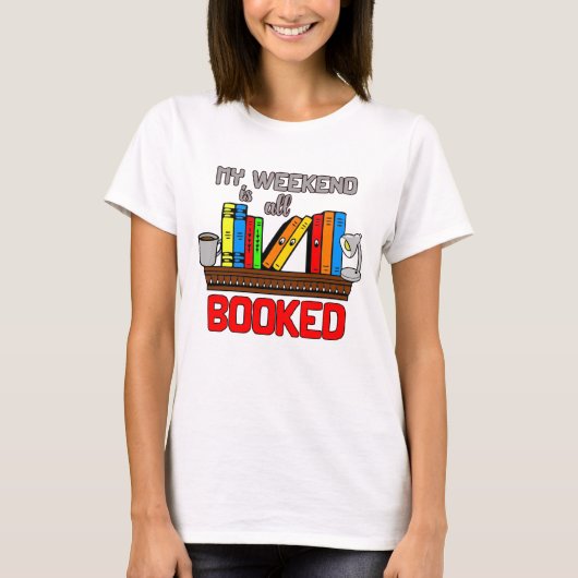 My weekend is all booked Grafikdesign Bücherwurm T-shirt (Voorkant)