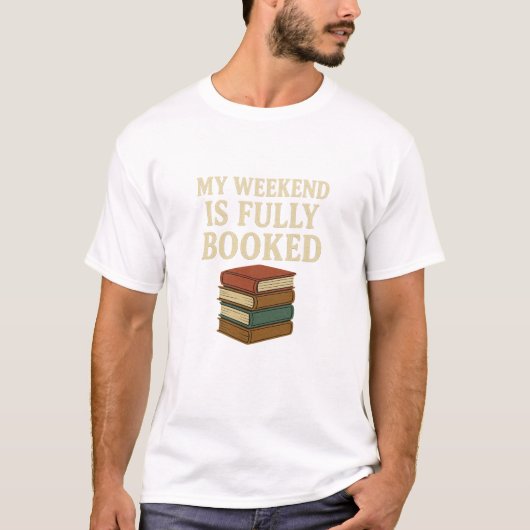 My Weekend Is Fully Booked T-shirt (Voorkant)