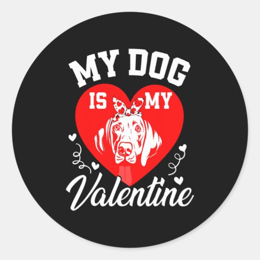 My Weimaraner Is My Valentine Dog Lover Valentines Ronde Sticker (Voorkant)
