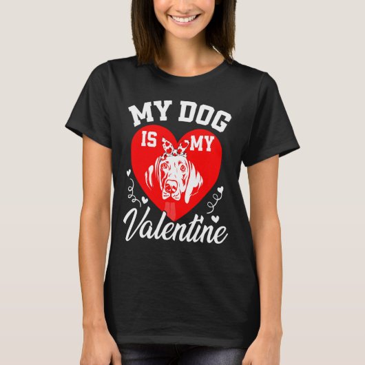 My Weimaraner Is My Valentine Dog Lover Valentines T-shirt (Voorkant)
