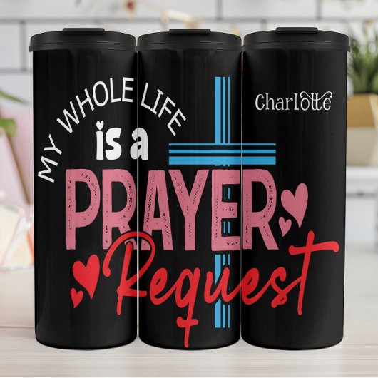 My Whole Life Is A Prayer Request Thermosbeker