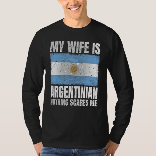 My Wife Is Argentinian Nothing Scares Me Argentina T-shirt (Voorkant)