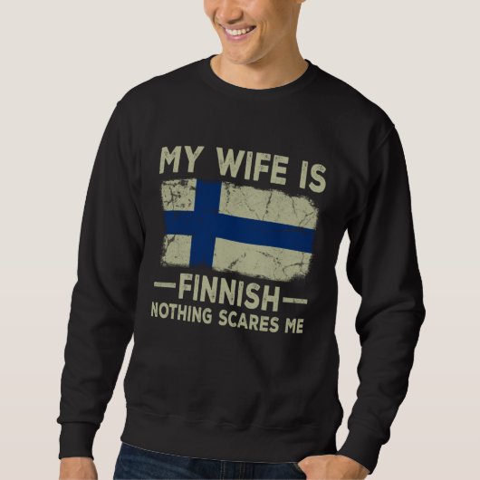 My Wife is Finnish Nothing Scares Me Husband Trui (Voorkant)