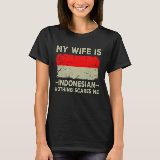 My Wife is Indonesian Nothing Scares Me Husband T-shirt (Voorkant)