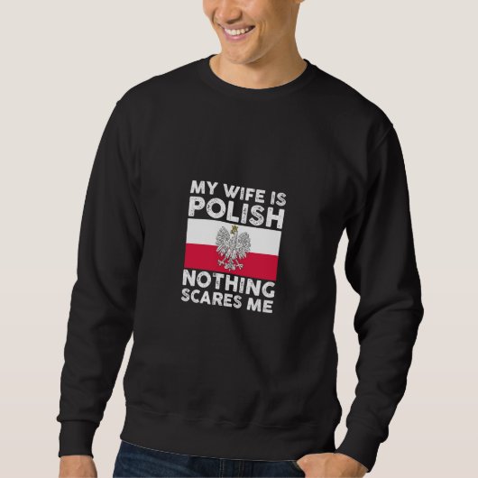 My wife is polish nothing scares me  1 trui (Voorkant)