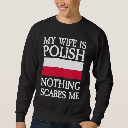 My wife is polish nothing scares me trui (Voorkant)