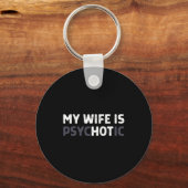 My Wife Is Psychotic Funny Wife  Sleutelhanger (Voorkant)