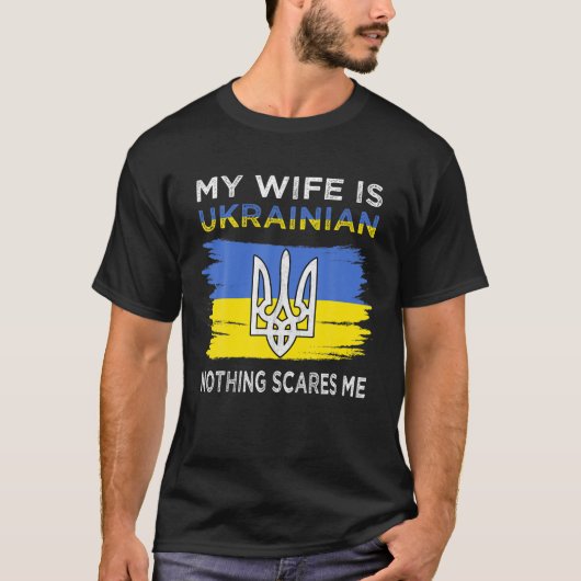 My Wife Is Ukrainian Nothing Scares Me T-shirt (Voorkant)