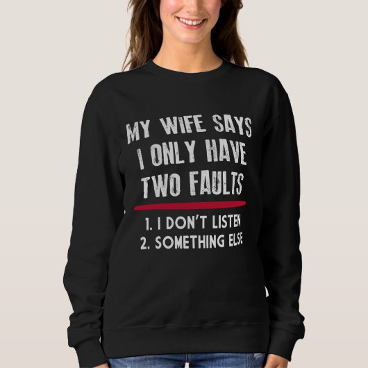 My Wife Says I Only Have Two Faults Funny Husband Trui (Voorkant)