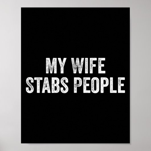 My Wife Stabs People Funny Wife Quote  Poster (Voorkant)